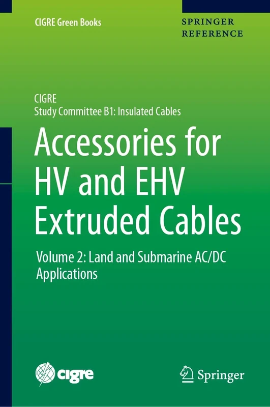 Accessories for HV and EHV Extruded Cables: Volume 2: Land and Submarine AC/DC Applications (CIGRE Green Books)
