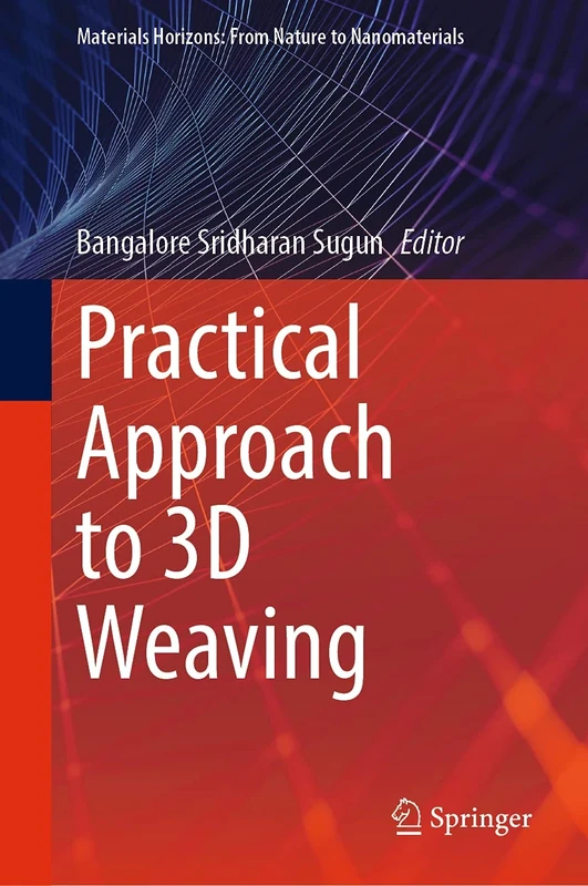 Practical Approach to 3D Weaving (Materials Horizons: From Nature to Nanomaterials)