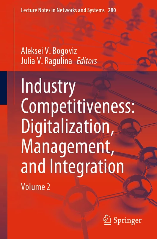 Industry Competitiveness: Digitalization, Management, and Integration: Volume 2: 280 (Lecture Notes in Networks and Systems, 280)