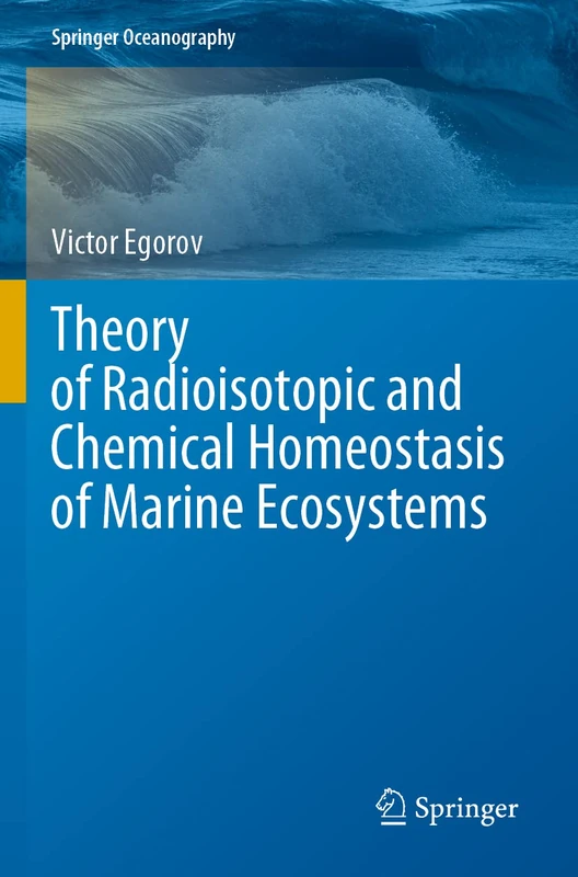 Theory of Radioisotopic and Chemical Homeostasis of Marine Ecosystems (Springer Oceanography)