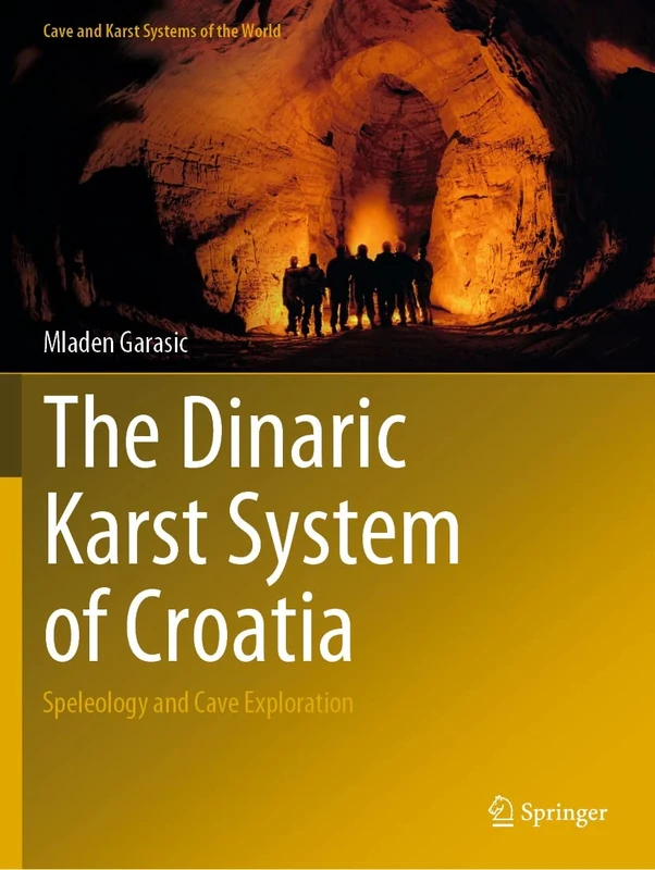 The Dinaric Karst System of Croatia: Speleology and Cave Exploration (Cave and Karst Systems of the World) - Image 1
