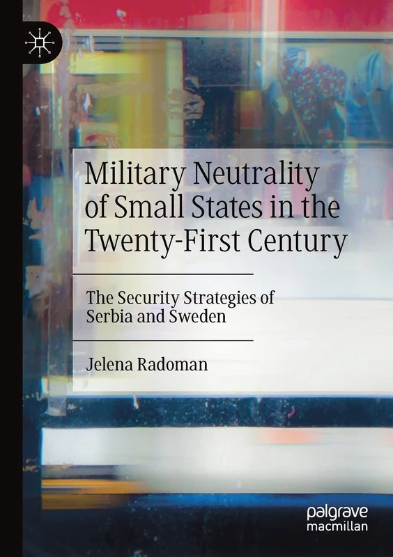 Military Neutrality of Small States in the Twenty-First Century: The Security Strategies of Serbia and Sweden - Image 1