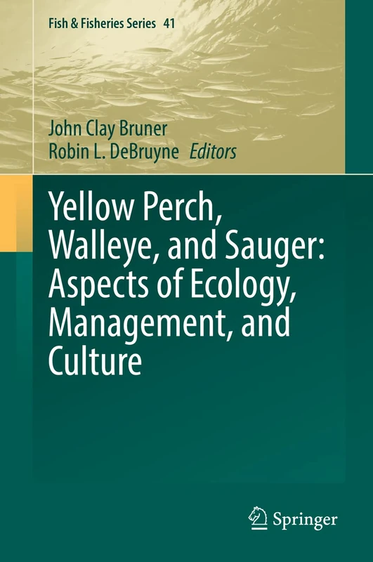 Yellow Perch, Walleye, and Sauger: Aspects of Ecology, Management, and Culture: 41 (Fish & Fisheries Series, 41)
