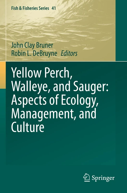 Yellow Perch, Walleye, and Sauger: Aspects of Ecology, Management, and Culture: 41 (Fish & Fisheries Series, 41)