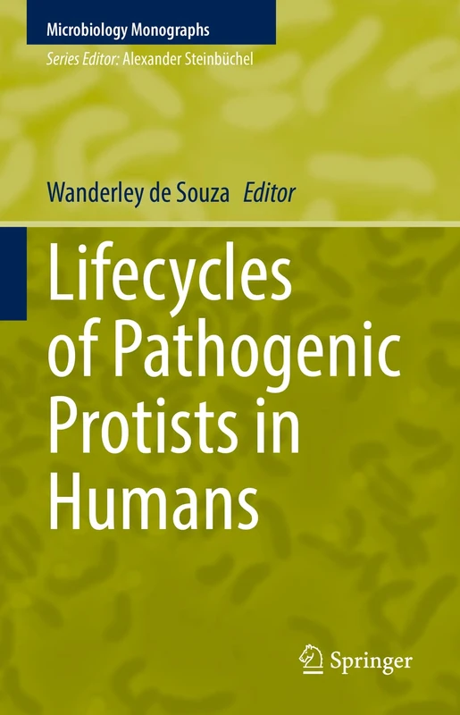 Lifecycles of Pathogenic Protists in Humans: 35 (Microbiology Monographs, 35)