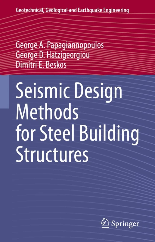 Seismic Design Methods for Steel Building Structures: 51 (Geotechnical, Geological and Earthquake Engineering, 51)