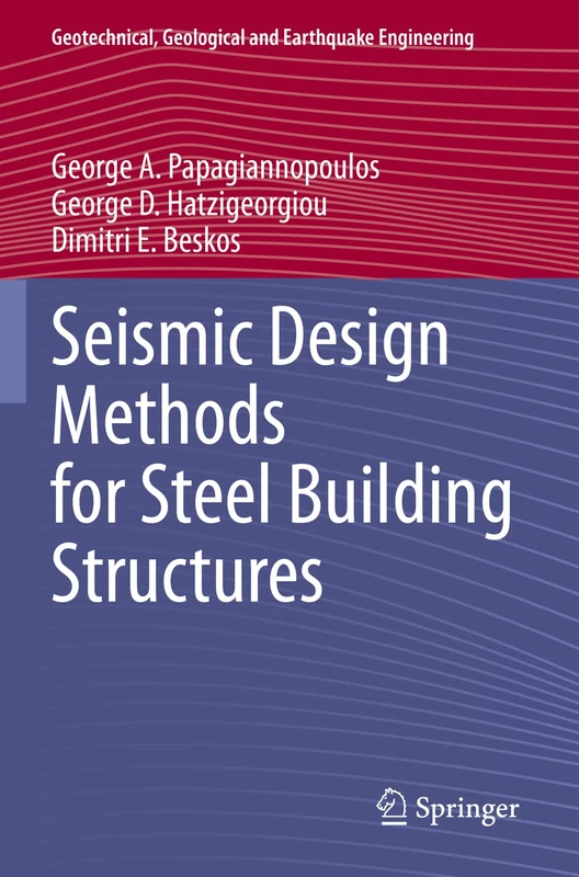 Seismic Design Methods for Steel Building Structures: 51 (Geotechnical, Geological and Earthquake Engineering, 51)