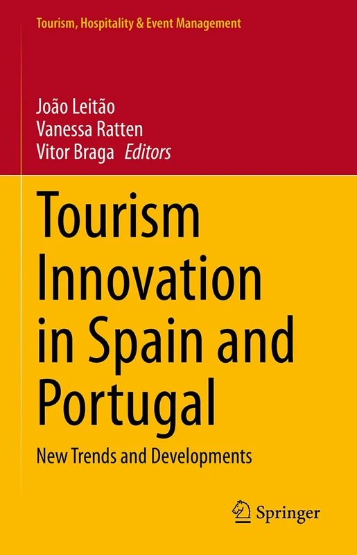 Tourism Innovation in Spain and Portugal: New Trends and Developments (Tourism, Hospitality & Event Management)