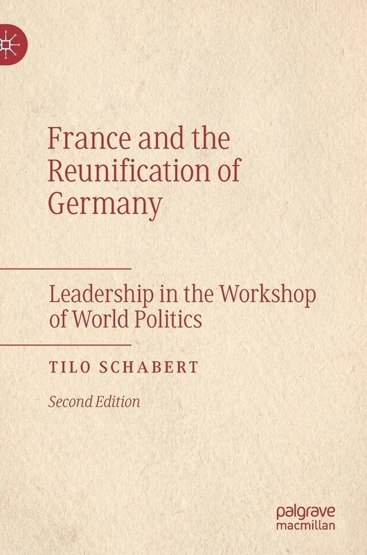 France and the Reunification of Germany: Leadership in the Workshop of World Politics