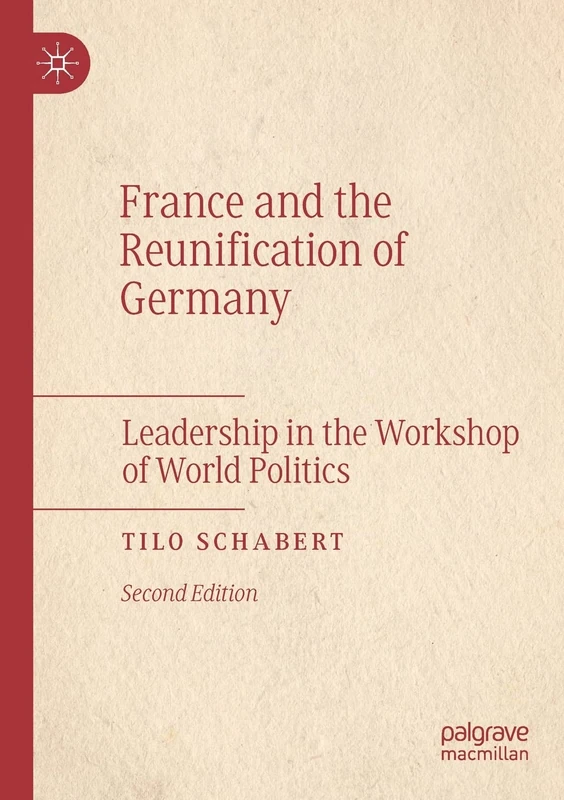 France and the Reunification of Germany: Leadership in the Workshop of World Politics