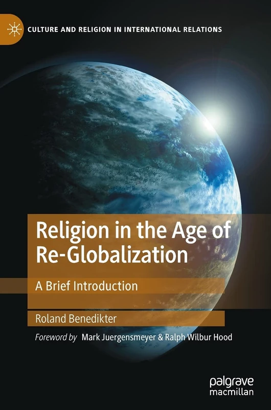Religion in the Age of Re-Globalization: A Brief Introduction (Culture and Religion in International Relations)