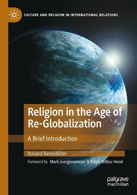 Religion in the Age of Re-Globalization: A Brief Introduction (Culture and Religion in International Relations)
