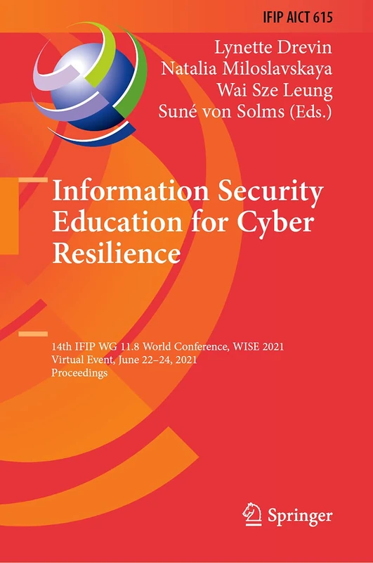 Information Security Education for Cyber Resilience: 14th IFIP WG 11.8 World Conference, WISE 2021, Virtual Event, June 22–24, 2021, Proceedings: 615 ... and Communication Technology, 615)
