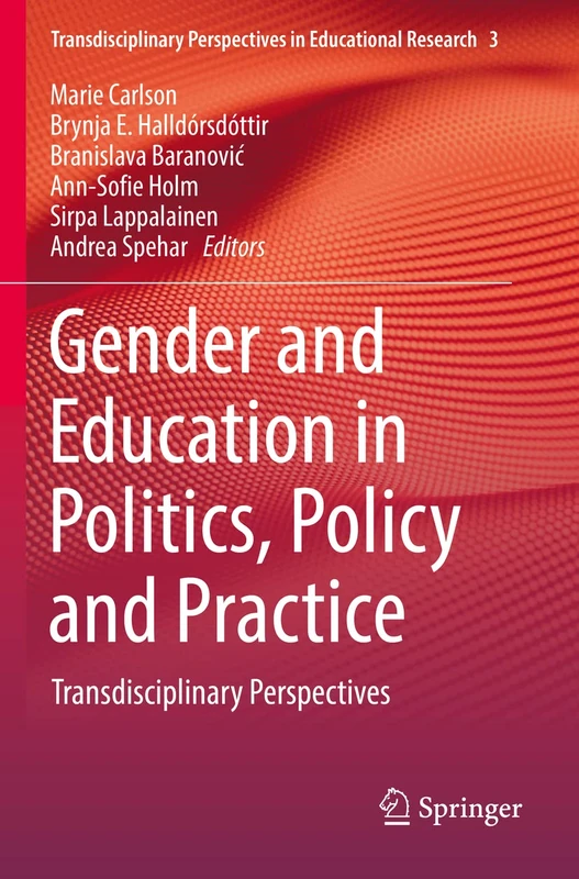 Gender and Education in Politics, Policy and Practice: Transdisciplinary Perspectives: 3 (Transdisciplinary Perspectives in Educational Research, 3)