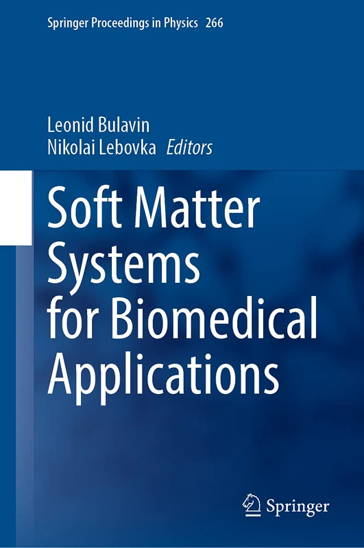 Soft Matter Systems for Biomedical Applications: 266 (Springer Proceedings in Physics, 266)