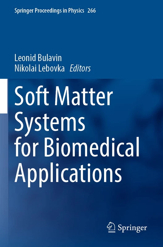 Soft Matter Systems for Biomedical Applications: 266 (Springer Proceedings in Physics, 266)
