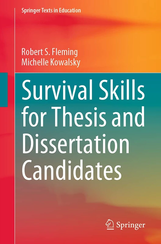 Survival Skills for Thesis and Dissertation Candidates (Springer Texts in Education)