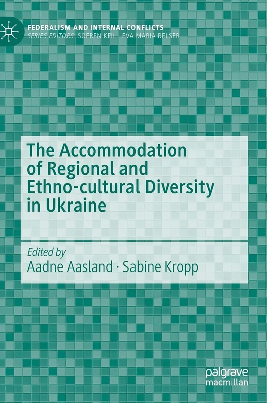 The Accommodation of Regional and Ethno-cultural Diversity in Ukraine (Federalism and Internal Conflicts)
