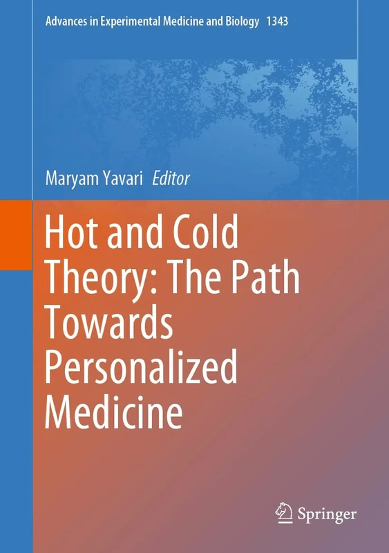 Hot and Cold Theory: The Path Towards Personalized Medicine: 1343 (Advances in Experimental Medicine and Biology, 1343)
