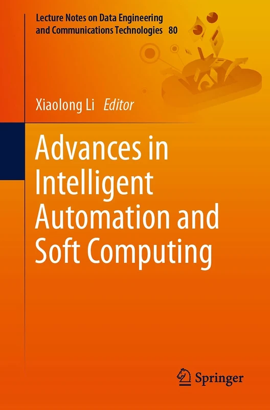 Advances in Intelligent Automation and Soft Computing: 80 (Lecture Notes on Data Engineering and Communications Technologies, 80)