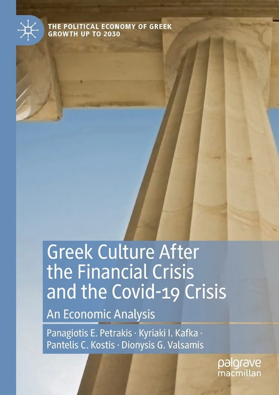 Greek Culture After the Financial Crisis and the Covid-19 Crisis: An Economic Analysis (The Political Economy of Greek Growth up to 2030)