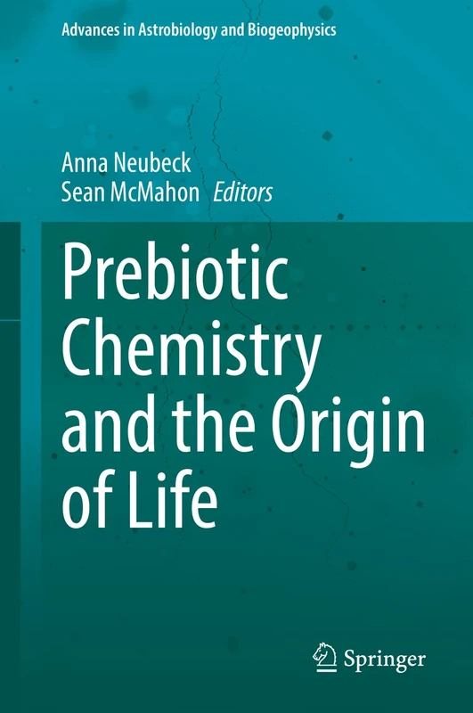 Prebiotic Chemistry and the Origin of Life (Advances in Astrobiology and Biogeophysics)