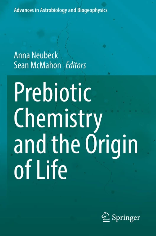 Prebiotic Chemistry and the Origin of Life (Advances in Astrobiology and Biogeophysics)