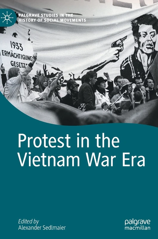 Protest in the Vietnam War Era (Palgrave Studies in the History of Social Movements)