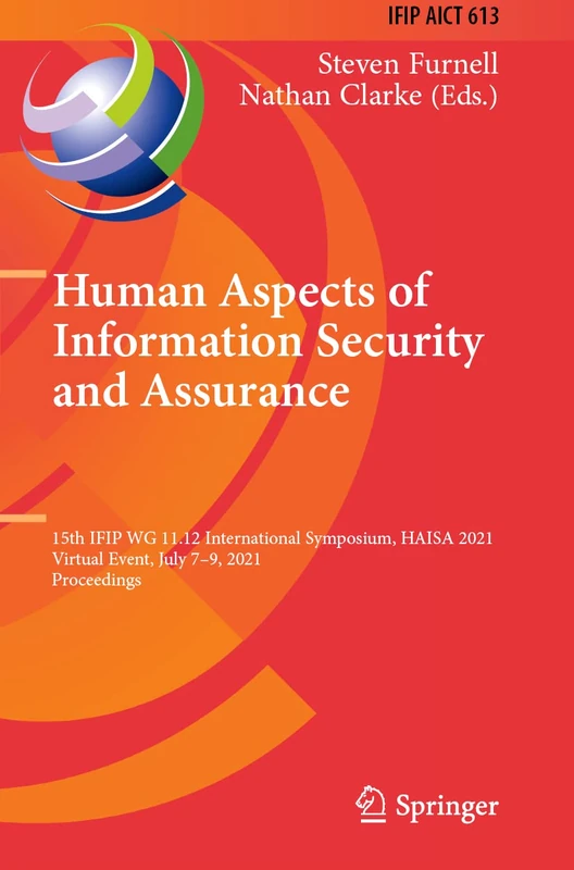 Human Aspects of Information Security and Assurance: 15th IFIP WG 11.12 International Symposium, HAISA 2021, Virtual Event, July 7–9, 2021, ... and Communication Technology, 613)