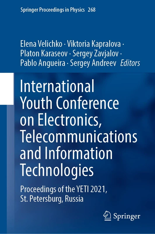 International Youth Conference on Electronics, Telecommunications and Information Technologies: Proceedings of the YETI 2021, St. Petersburg, Russia: 268 (Springer Proceedings in Physics, 268)