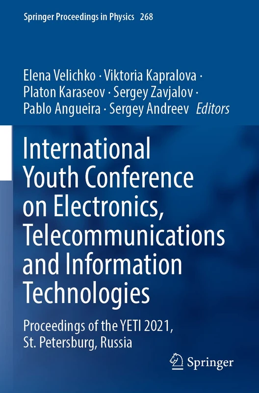 International Youth Conference on Electronics, Telecommunications and Information Technologies: Proceedings of the YETI 2021, St. Petersburg, Russia: 268 (Springer Proceedings in Physics, 268)