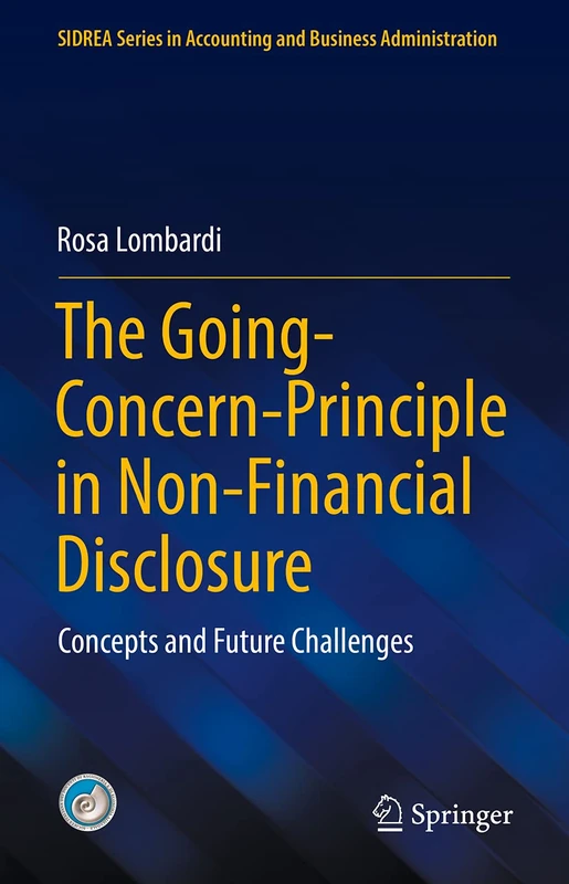 The Going-Concern-Principle in Non-Financial Disclosure: Concepts and Future Challenges (SIDREA Series in Accounting and Business Administration)