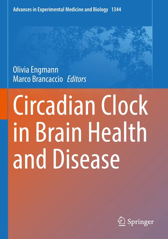 Circadian Clock in Brain Health and Disease: 1344 (Advances in Experimental Medicine and Biology, 1344)