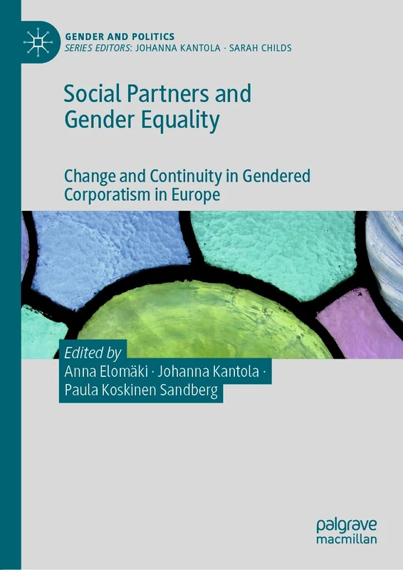 Social Partners and Gender Equality: Change and Continuity in Gendered Corporatism in Europe (Gender and Politics)