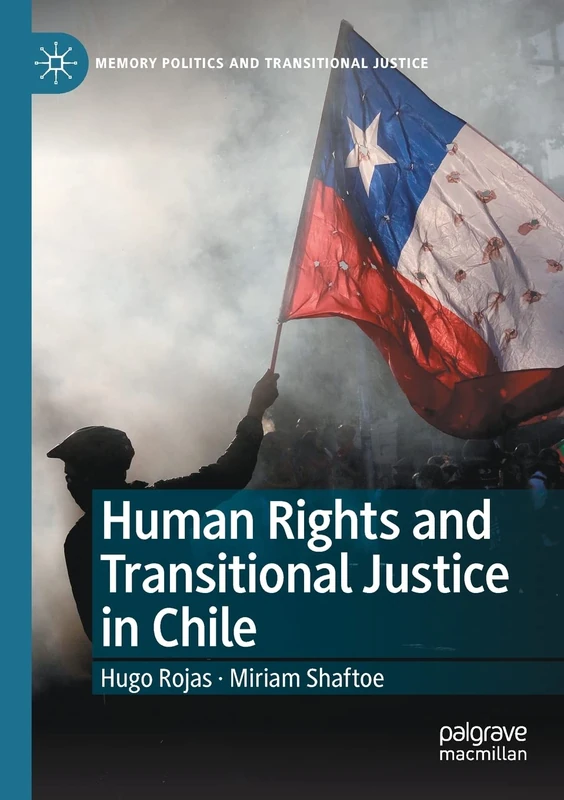 Human Rights and Transitional Justice in Chile (Memory Politics and Transitional Justice)