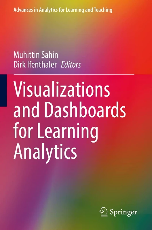 Visualizations and Dashboards for Learning Analytics (Advances in Analytics for Learning and Teaching)