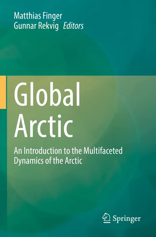 Global Arctic: An Introduction to the Multifaceted Dynamics of the Arctic