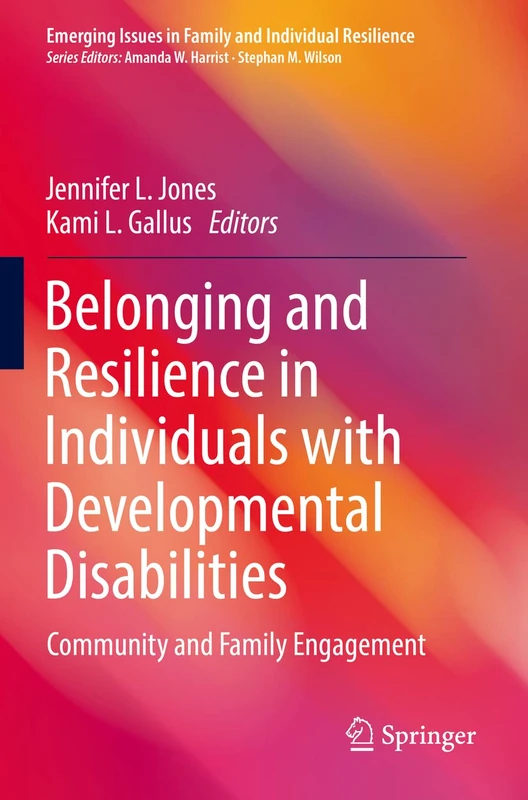 Belonging and Resilience in Individuals with Developmental Disabilities: Community and Family Engagement (Emerging Issues in Family and Individual Resilience) - Image 1