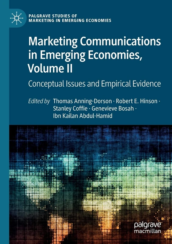 Marketing Communications in Emerging Economies, Volume II: Conceptual Issues and Empirical Evidence (Palgrave Studies of Marketing in Emerging Economies)