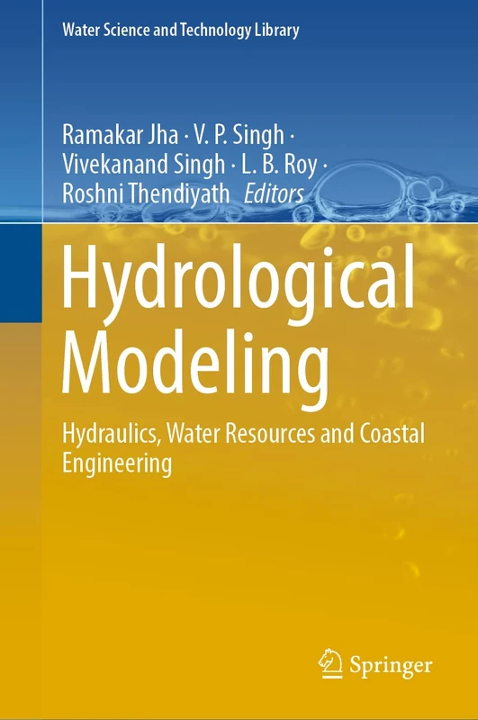 Hydrological Modeling: Hydraulics, Water Resources and Coastal Engineering: 109 (Water Science and Technology Library, 109)