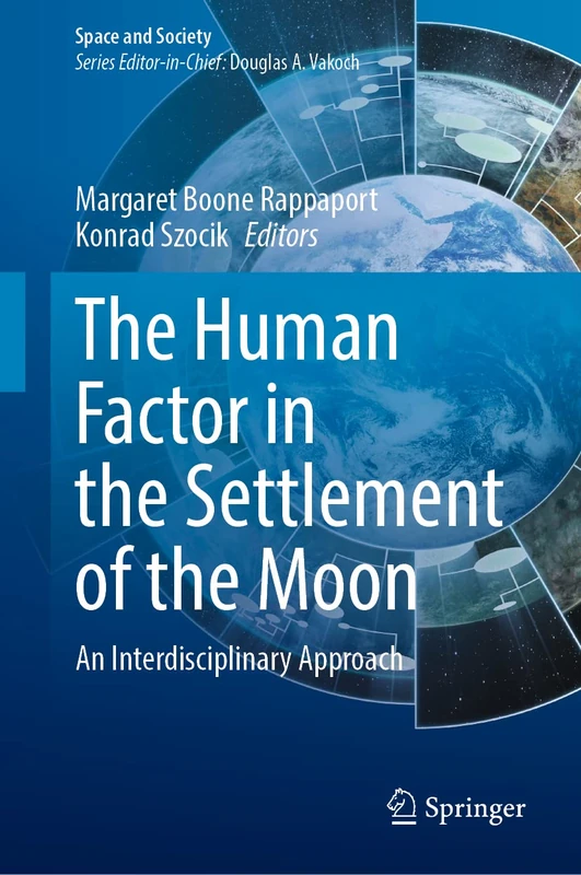 The Human Factor in the Settlement of the Moon: An Interdisciplinary Approach (Space and Society)
