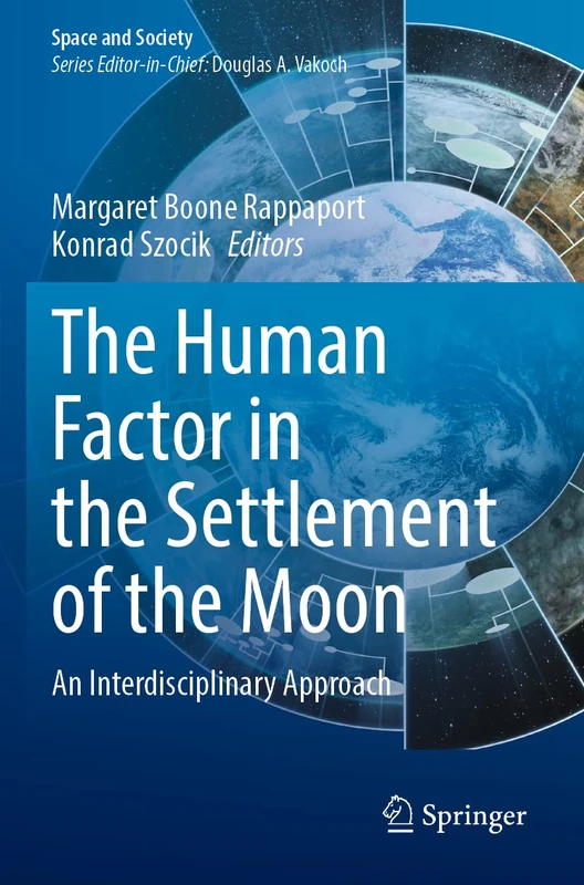 The Human Factor in the Settlement of the Moon: An Interdisciplinary Approach (Space and Society)