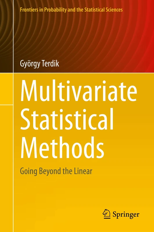 Multivariate Statistical Methods: Going Beyond the Linear (Frontiers in Probability and the Statistical Sciences)