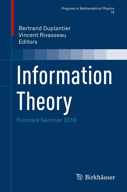 Information Theory: Poincaré Seminar 2018: 78 (Progress in Mathematical Physics, 78)