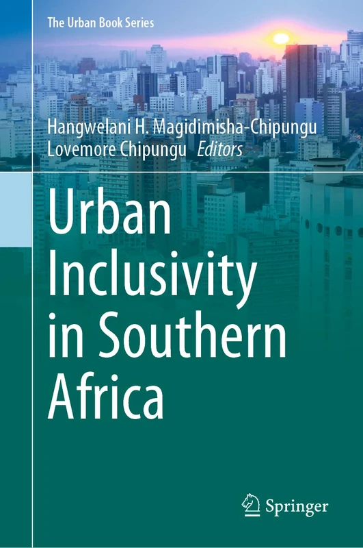 Urban Inclusivity in Southern Africa (The Urban Book Series)