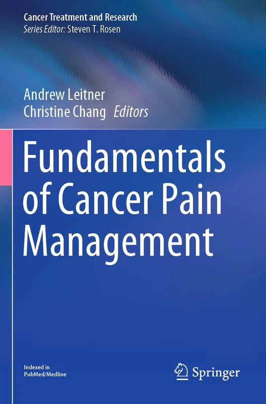 Fundamentals of Cancer Pain Management: 182 (Cancer Treatment and Research, 182)