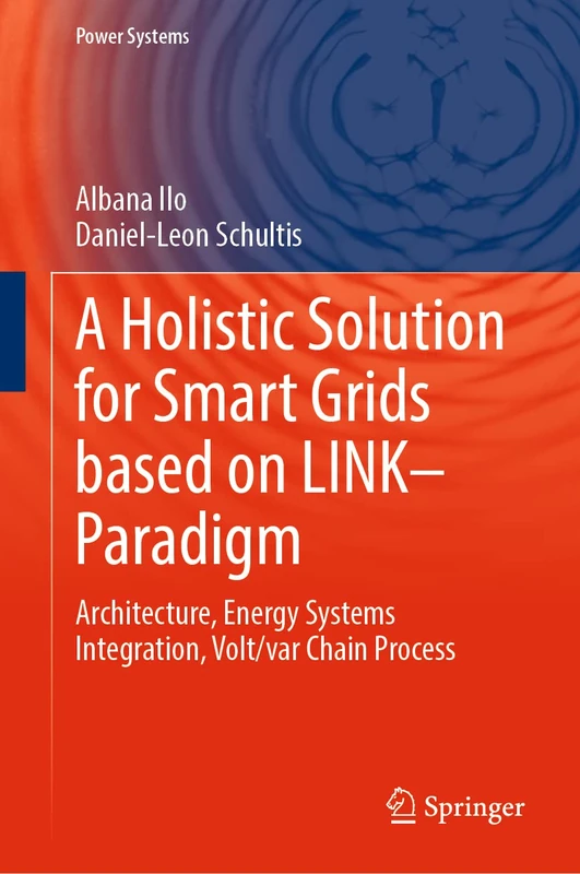 A Holistic Solution for Smart Grids based on LINK– Paradigm: Architecture, Energy Systems Integration, Volt/var Chain Process (Power Systems)