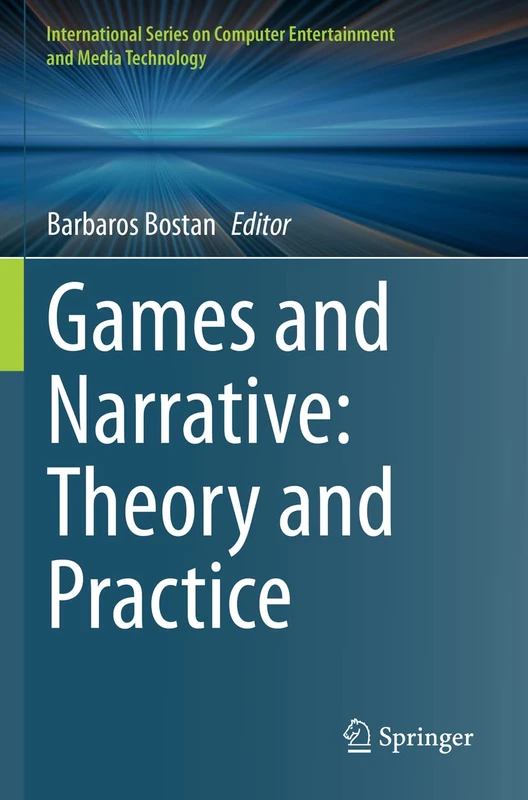 Springer - Games and Narrative: Theory and Practice Book