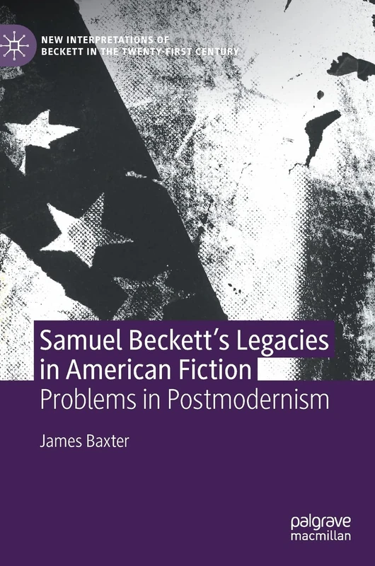 Samuel Beckett’s Legacies in American Fiction: Problems in Postmodernism (New Interpretations of Beckett in the Twenty-First Century) - Image 1