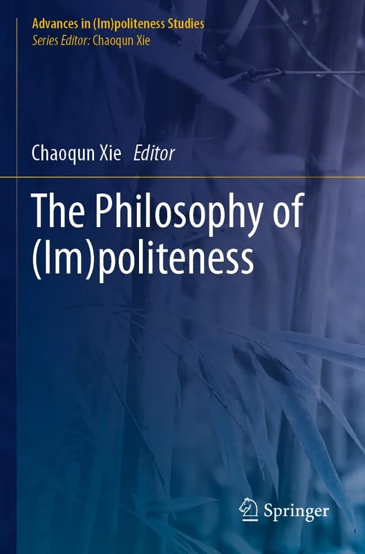 The Philosophy of (Im)politeness (Advances in (Im)politeness Studies)